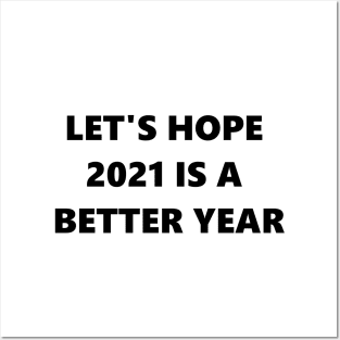 Let's Hope 2021 is a Better Year Posters and Art